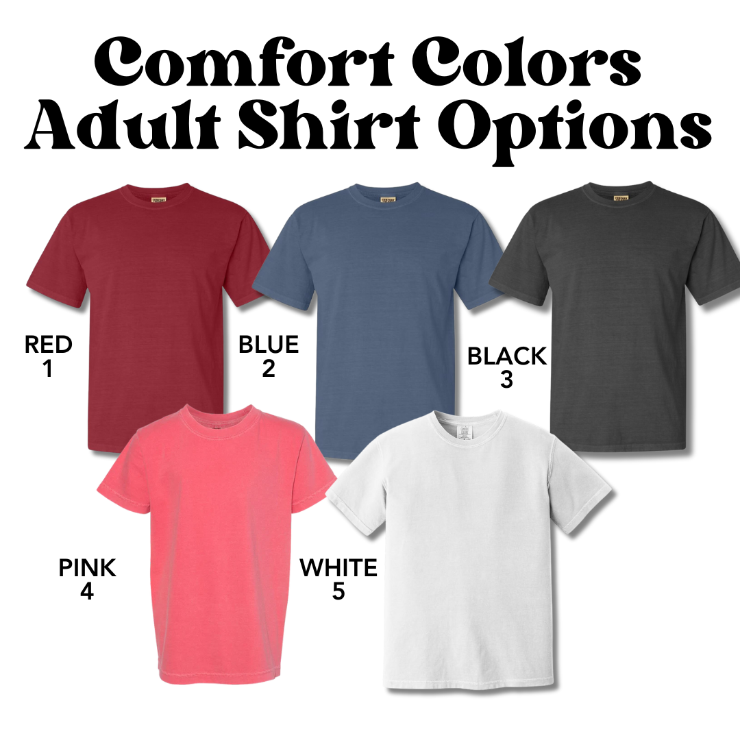 Comfort Colors - Custom Adult Shirt - One Sided Design